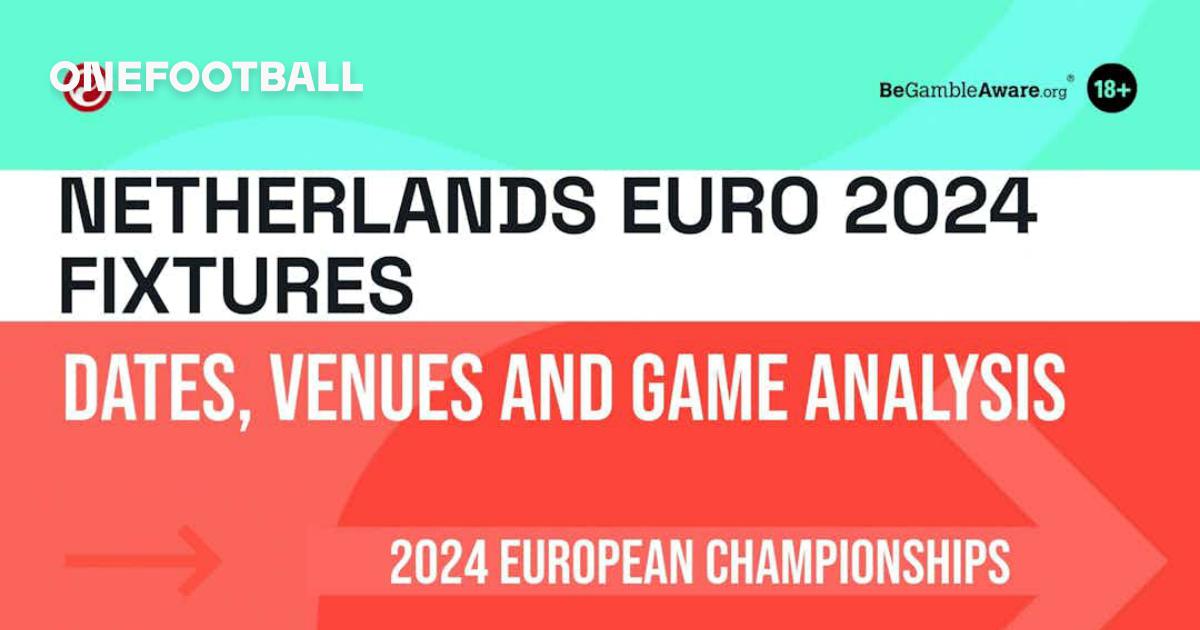 Netherlands Euro 2024 Fixtures Dates, Venues and Game Analysis