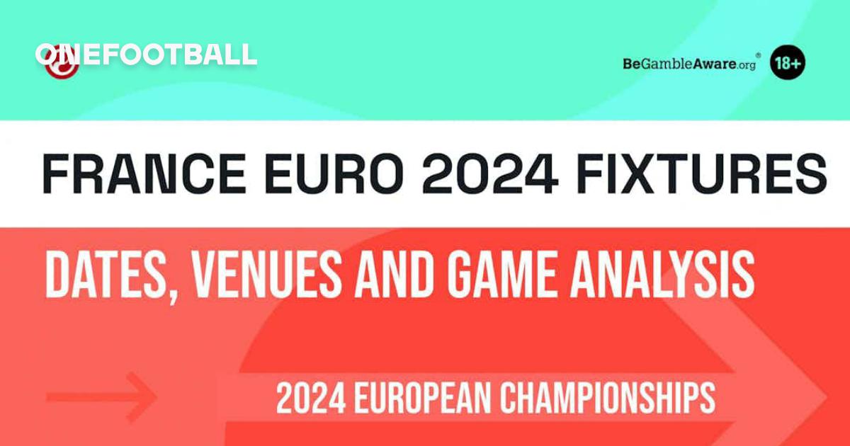 France Euro 2024 fixtures Dates, venues and game analysis for Les