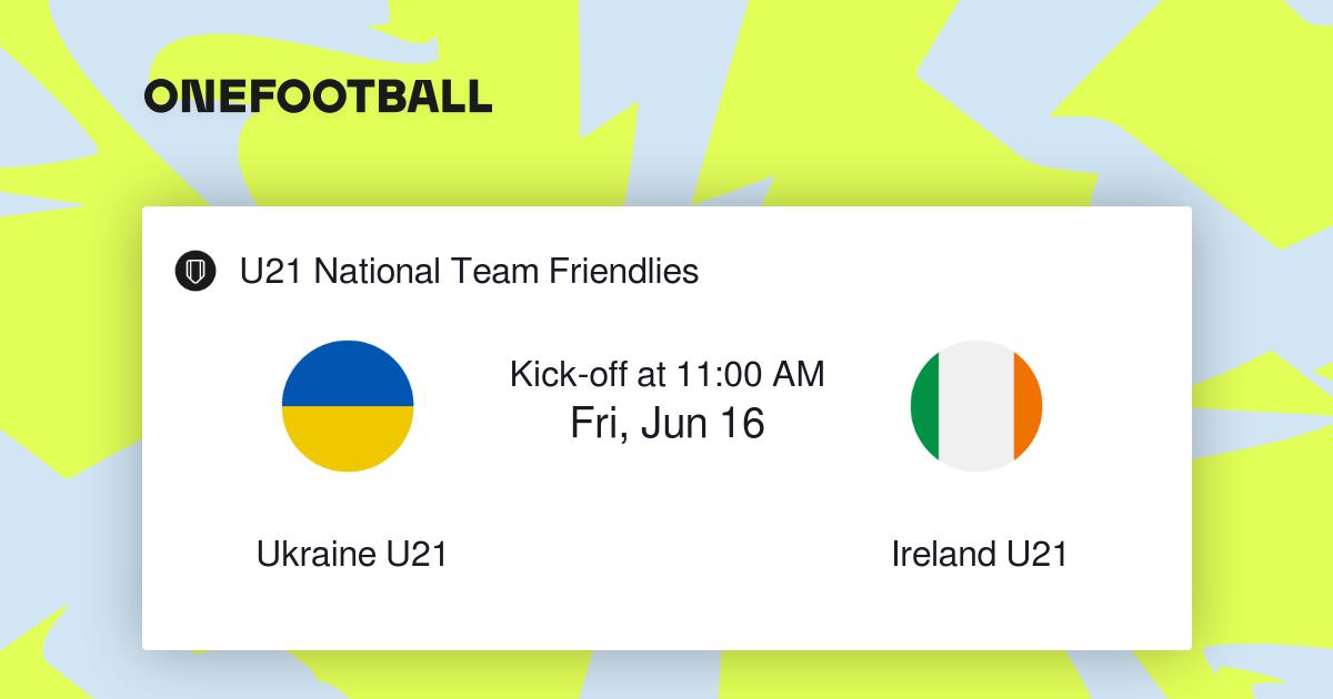 Ukraine U21 vs Ireland U21 | U21 National Team Friendlies | “Live scores” +  “Preview”