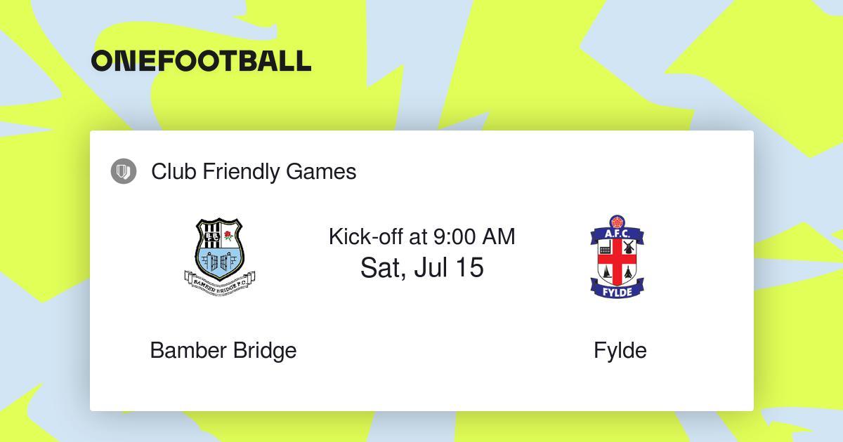 Bamber Bridge vs Fylde, Club Friendly Games
