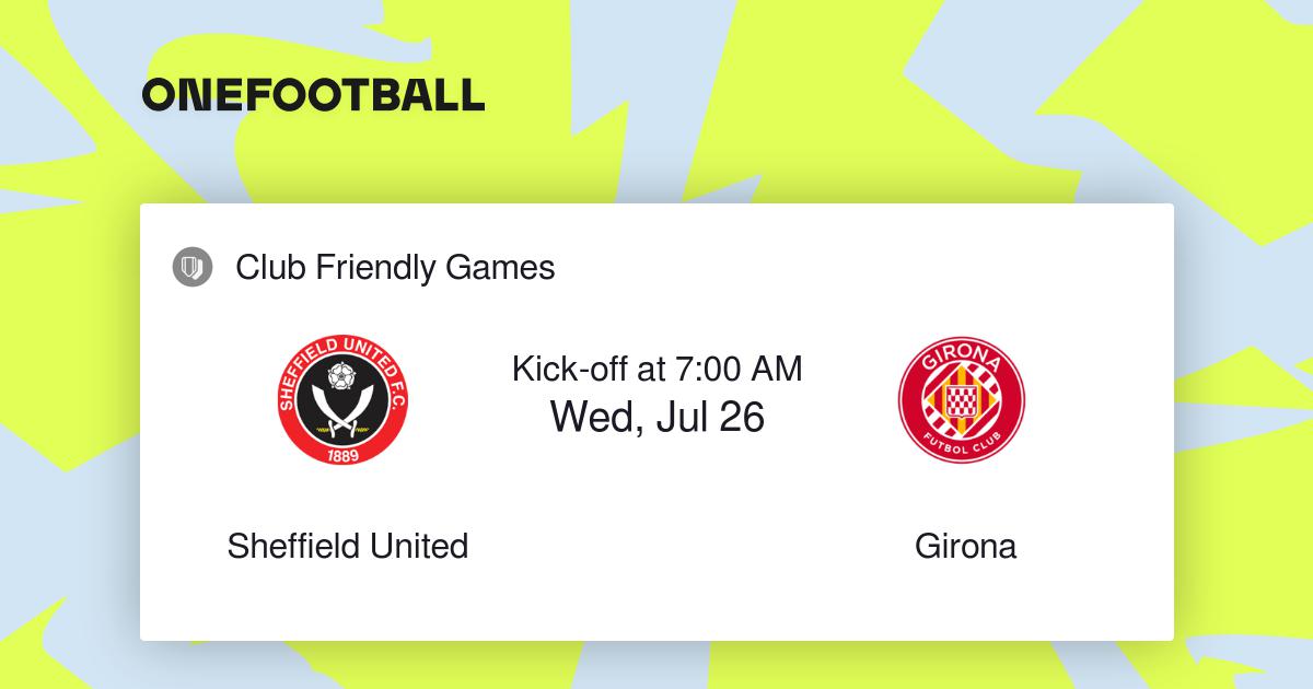 Lock it in: Sheffield United vs Girona (Club friendly games)